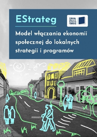 EStrateg. Model włączania ekonomii społecznej do lokalnych strategii i programów.